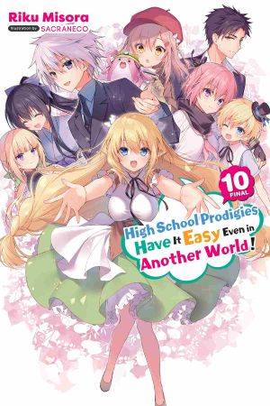 [High School Prodigies Have It Easy Even in Another World! Light Novel 01] • High School Prodigies Have It Easy Even in Another World!, Vol. 10